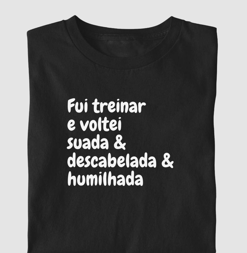 Fui treinar e voltei humilhada