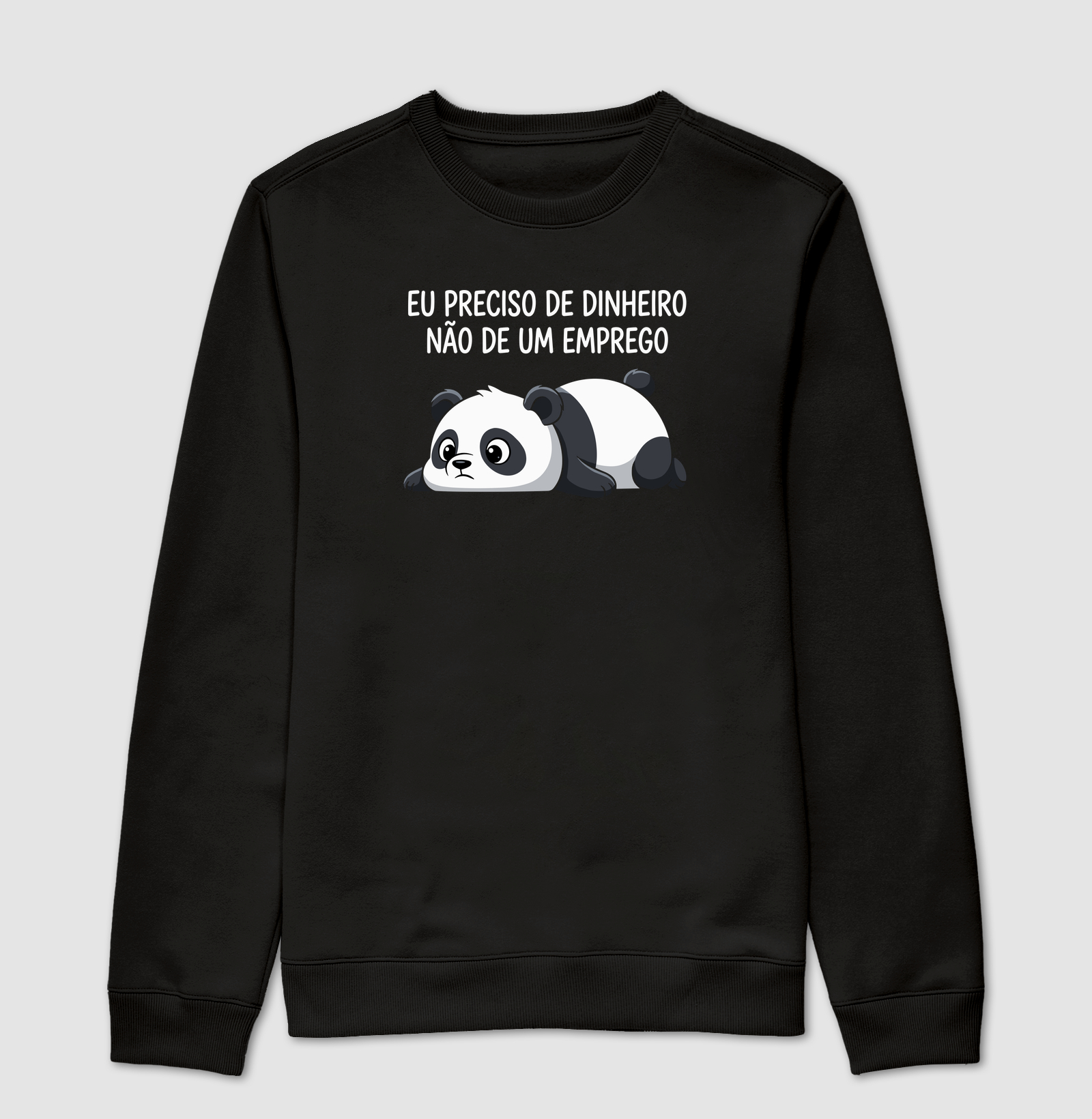 Preciso de Dinheiro, Não de Emprego - Suéter Moletom