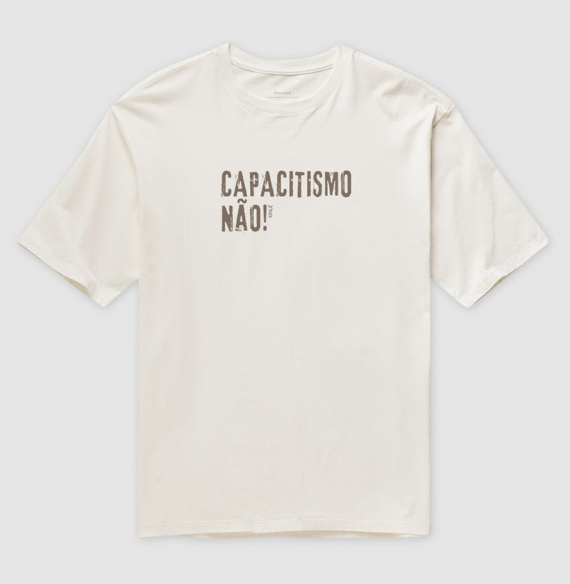 Camiseta Oversized - Capacitismo não!