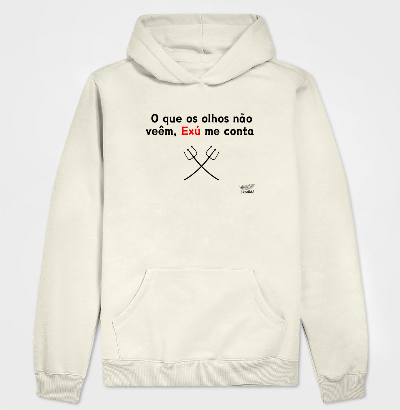 O que os olhos não veêm, exú me conta.