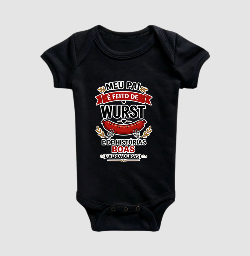 Meu Pai é Feito de Wurst...  - Body Infantil