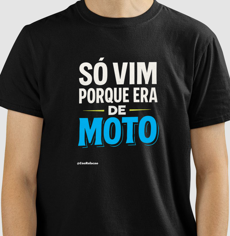 Só vim porque era de moto