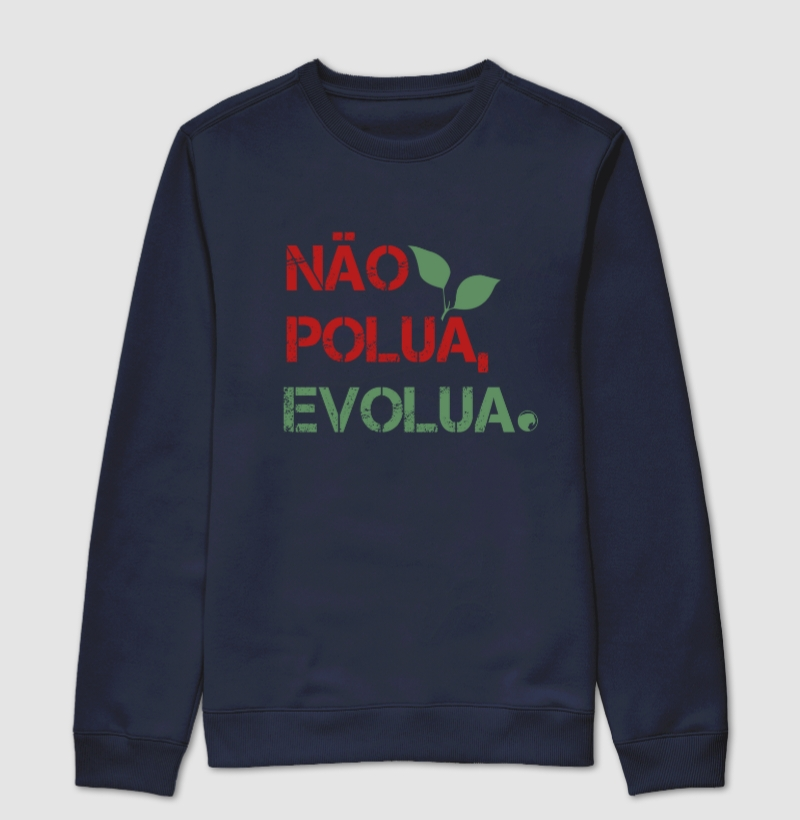 Sueter Moletom Não Polua, Evolua