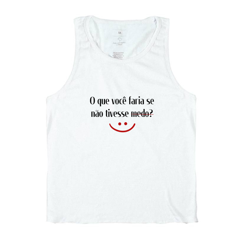O que você faria se não tivesse medo?