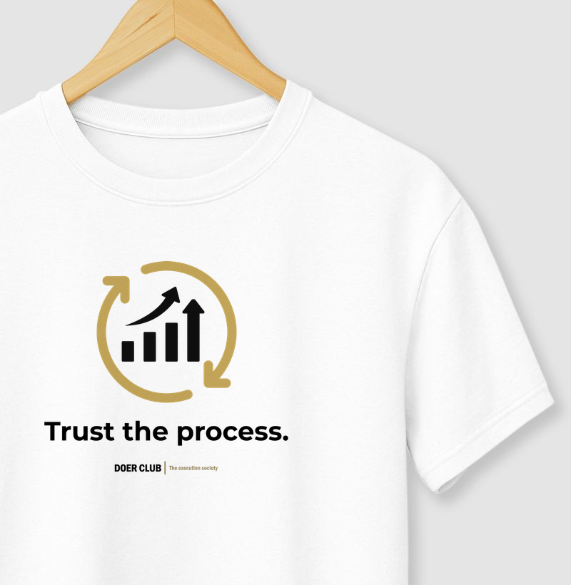 Trust the process.