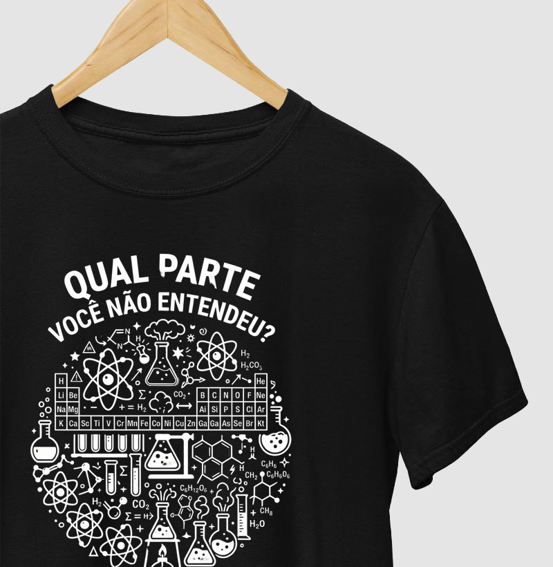 Camiseta Unissex Algodão Qual Parte Você Não Entendeu - Química 