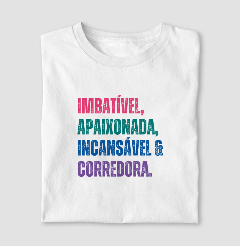 Imbatível, Apaixonada, Incansável e Corredora