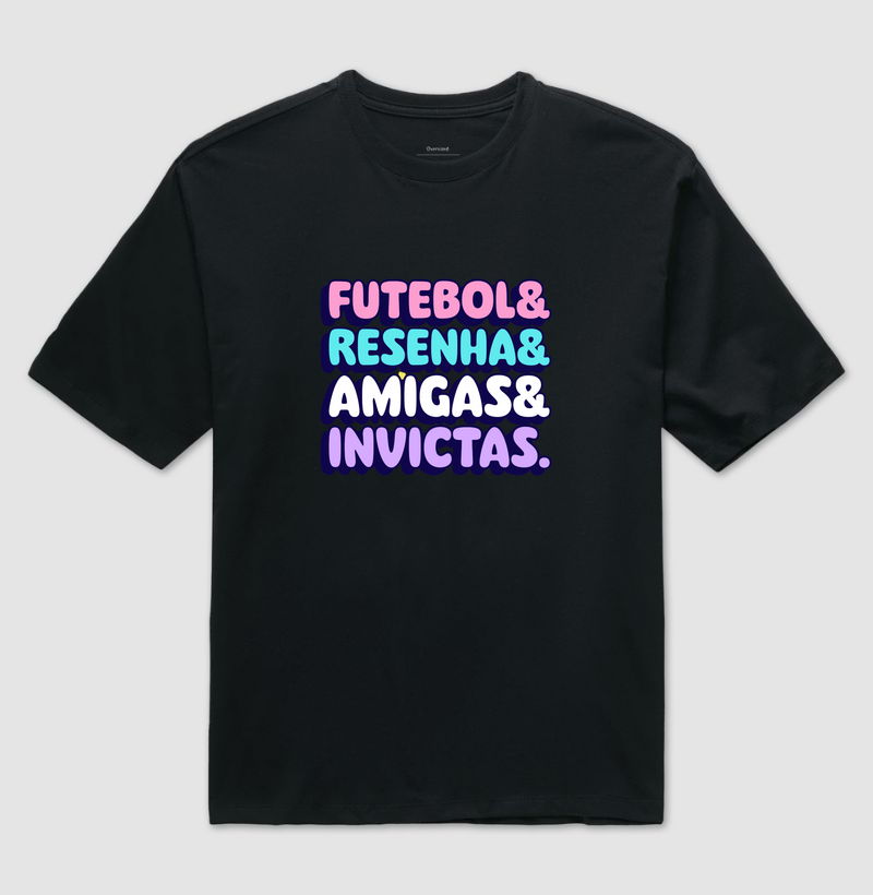 Camiseta Oversized - Futebol&Resenha&Amigas&Invictas