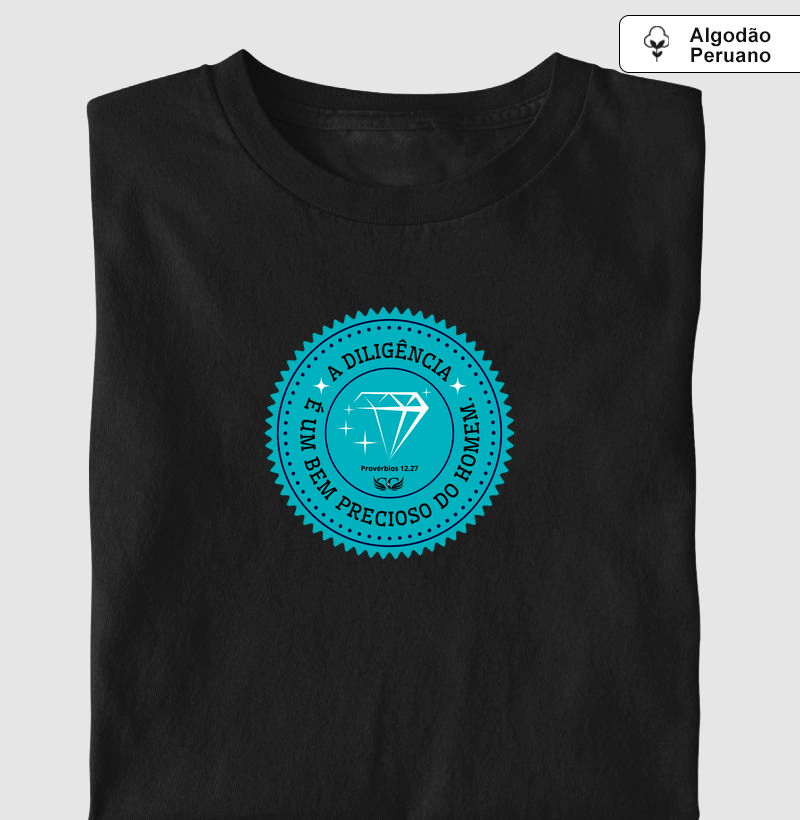 Camisetas em Algodão Peruano A diligência é um bem precioso. Pv 12.27