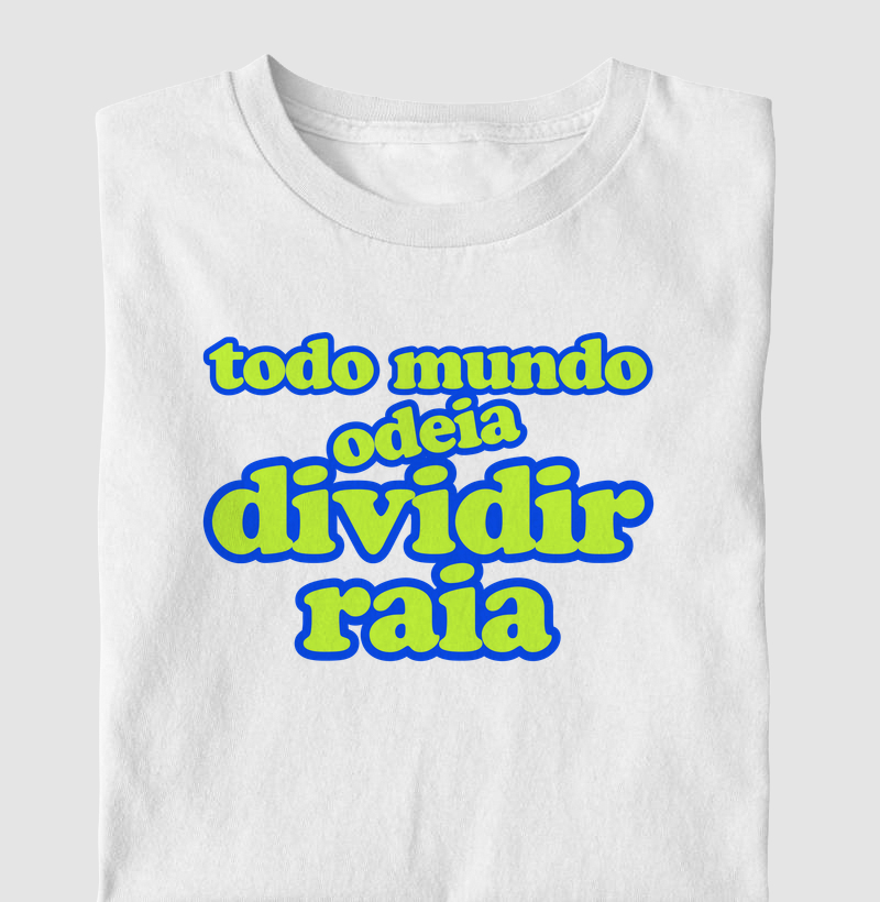 Todo Mundo Odeia Dividir Raia