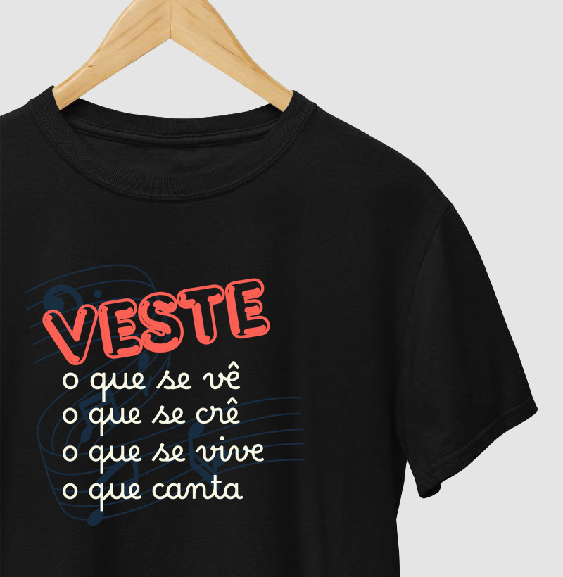 Veste o que se vê, o que se vive, crê e canta!