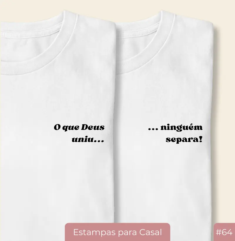 Camiseta Casal20 – O que Deus uniu… (#64)