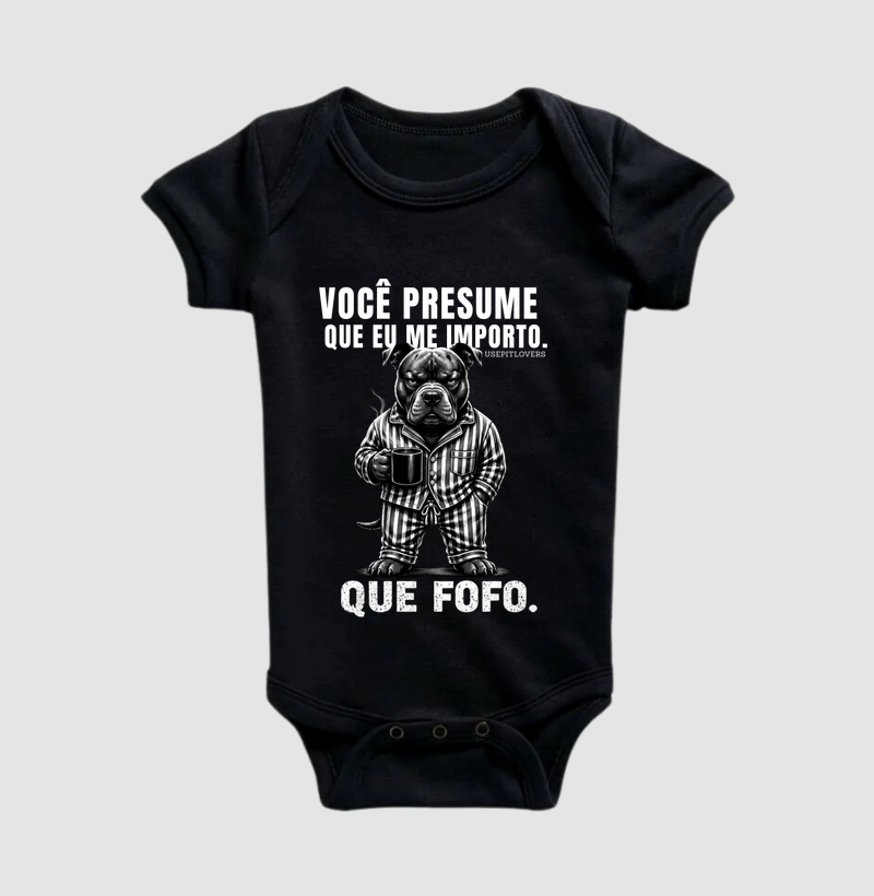VOCÊ PRESUME QUE EU ME IMPORTO. QUE FOFO.