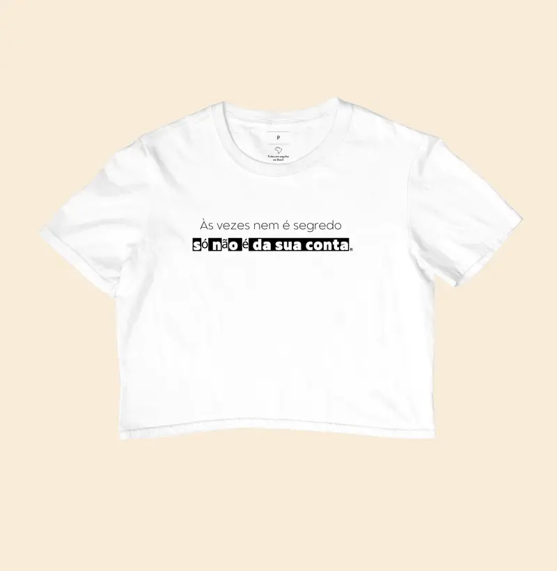 Cropped Às vezes nem é segredo só não é da sua conta