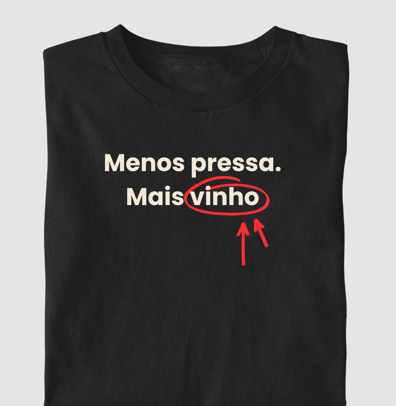Menos pressa. Mais vinho