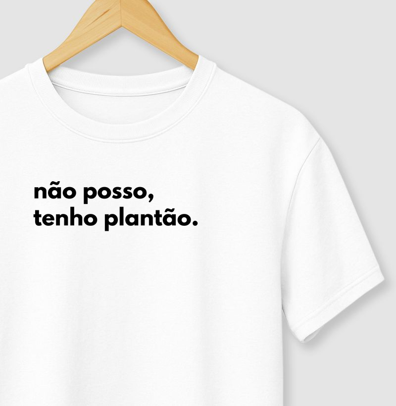 Não posso, tenho plantão.