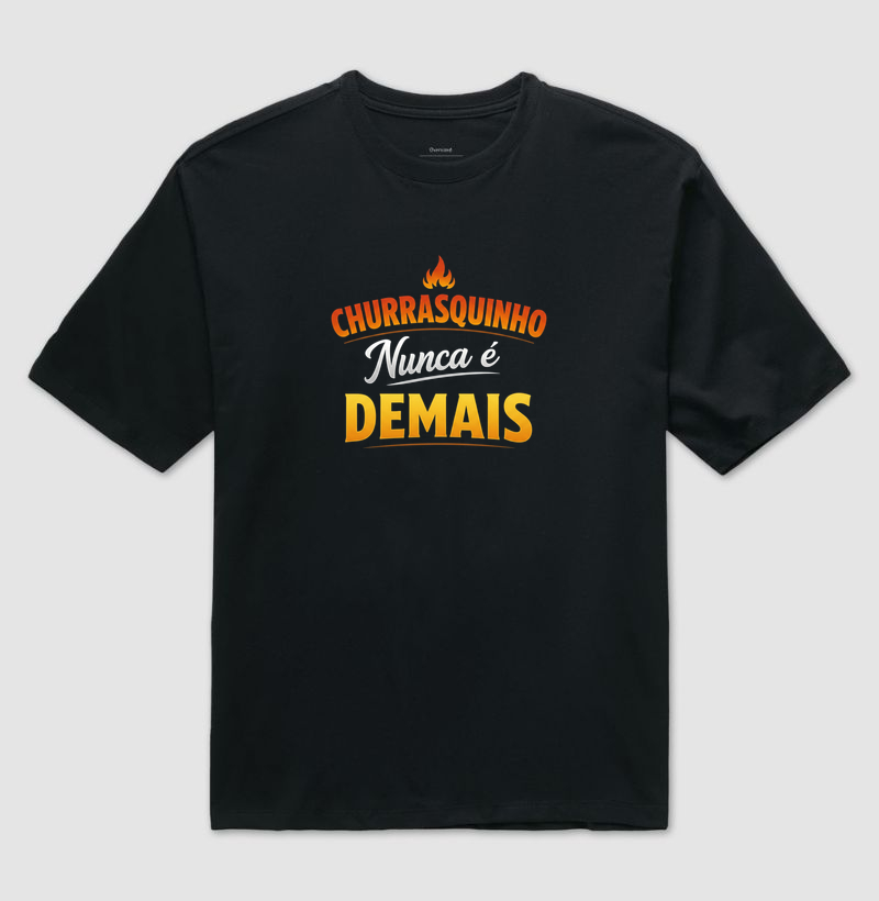 camiseta churrasquinho nunca é demais