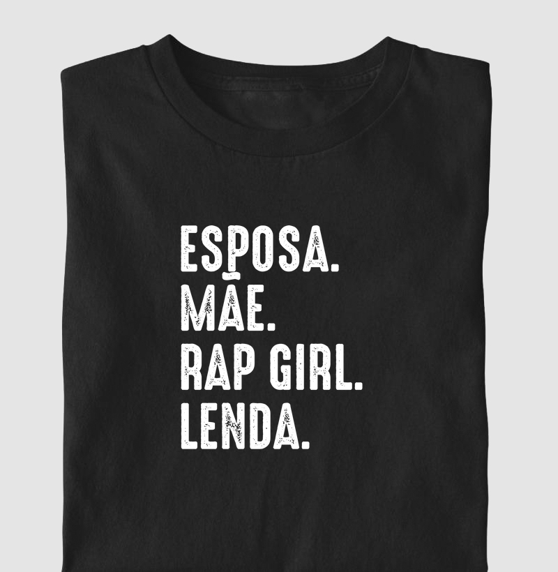 ESPOSA, MÃE, RAP GIRL, LENDA