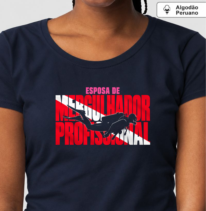 Esposa de Mergulhador Profissional - Camiseta Algodão Peruano