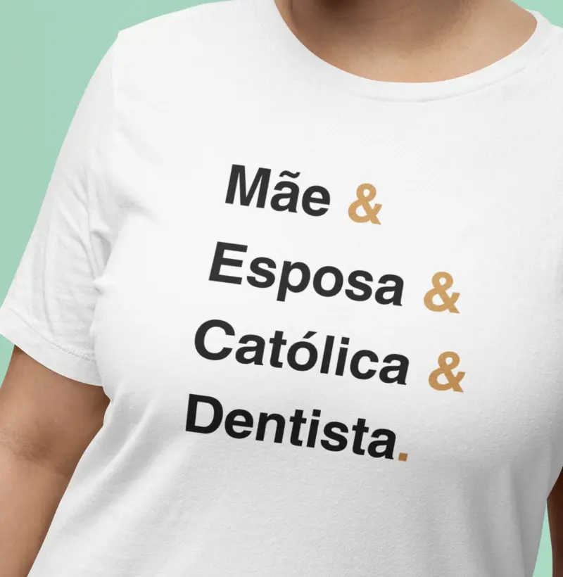 Mãe & Esposa & Católica & Dentista