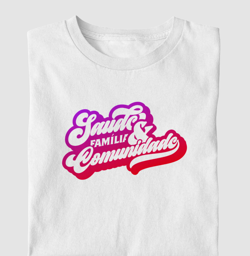 Camiseta - Saúde, Família e Comunidade