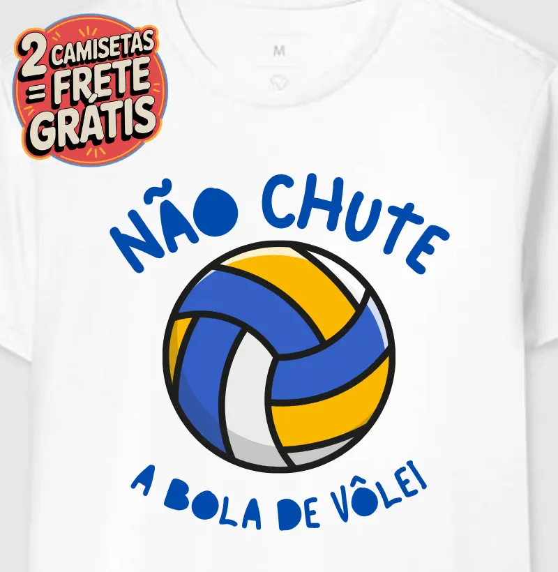 Camiseta Não Chute a Bola de Volei