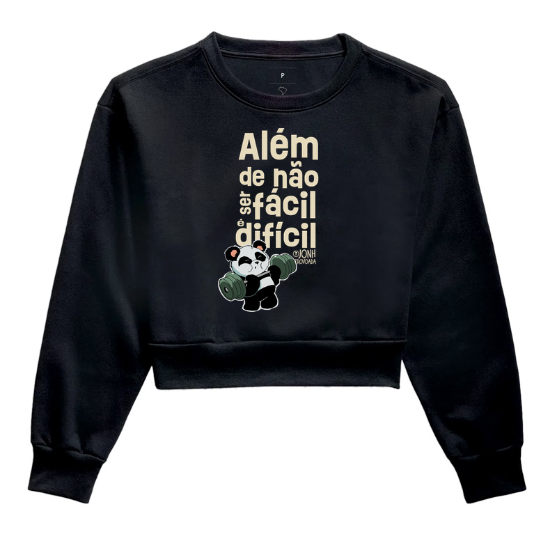Além de não ser fácil é difícil  - Cropped Moletom