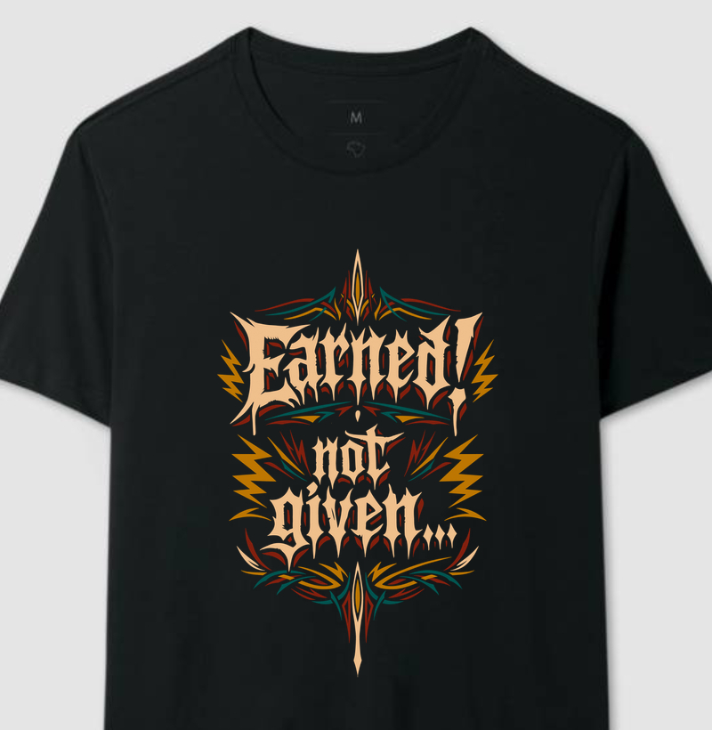 Earned Not Given