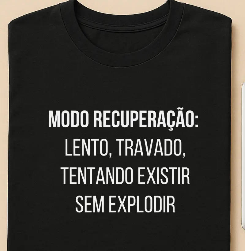 modo recuperação:   lento, travado,  tentando existir  sem explodir 