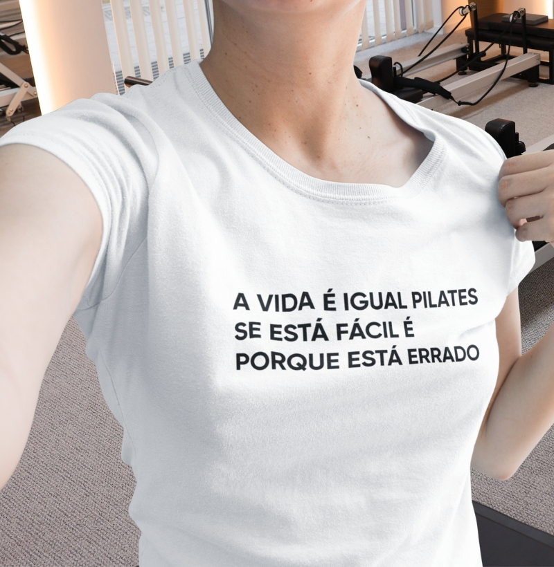A vida é igual Pilates se está fácil é porque está errado