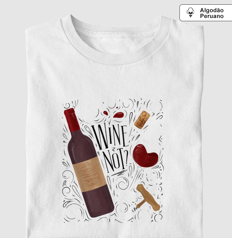 Camiseta Wine Not?