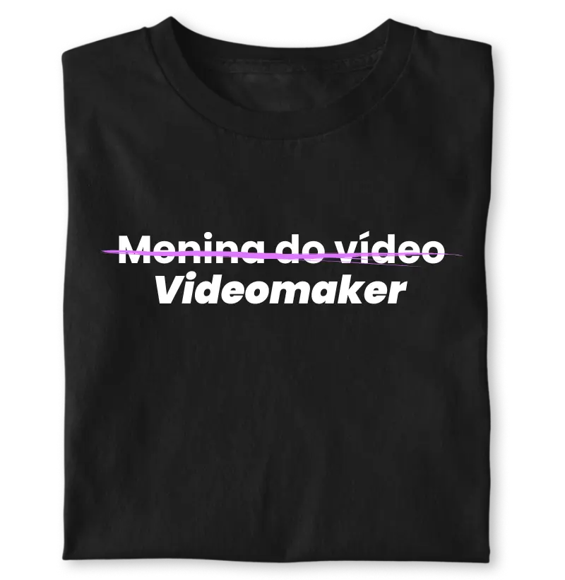 Menina do vídeo, não. Videomaker!