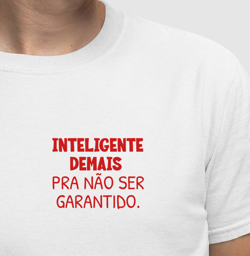 Inteligente demais pra não ser Garantido.