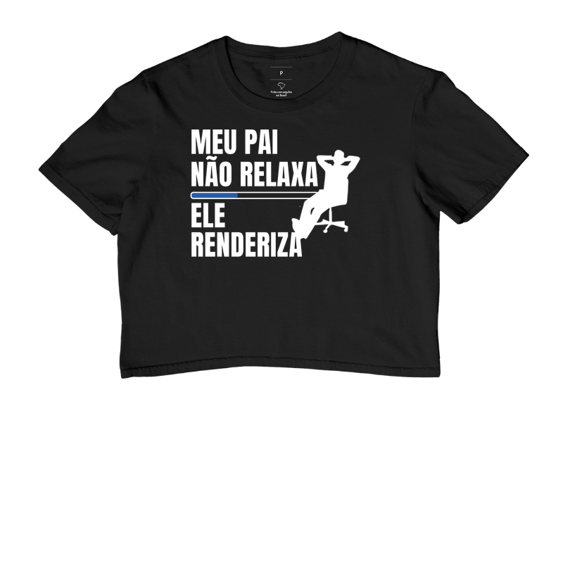 Meu pai não relaxa, ele renderiza.