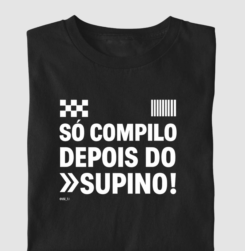 “Só compilo depois do supino III” T.I