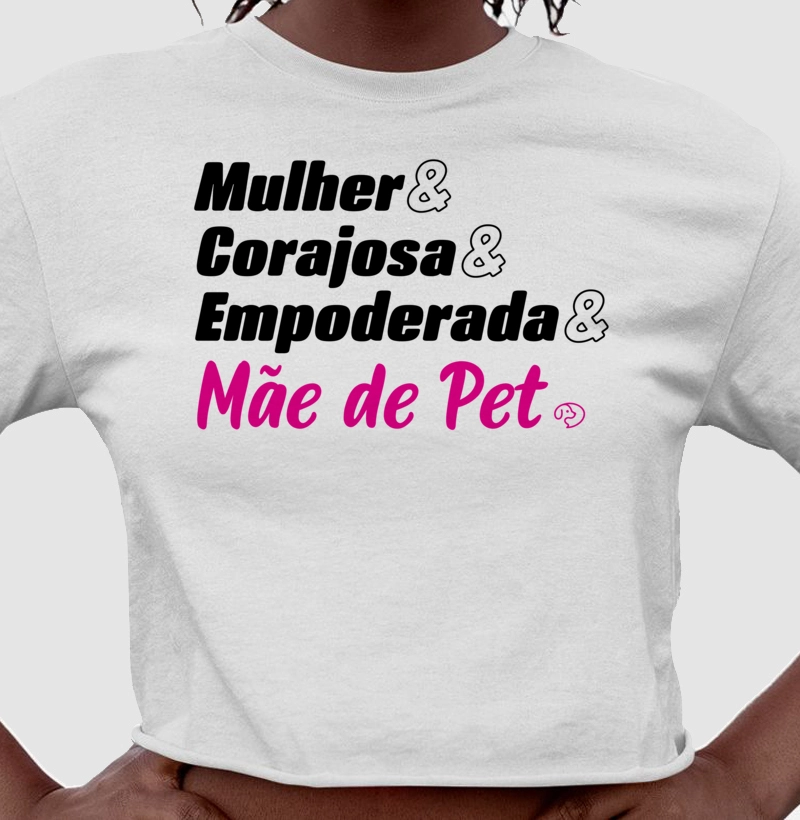 Mulher & Corajosa & Empoderada & Mãe de Pet