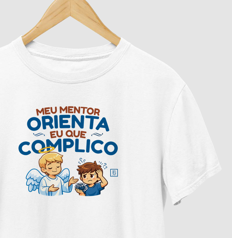 Camiseta Meu Mentor Orienta, Eu que Complico
