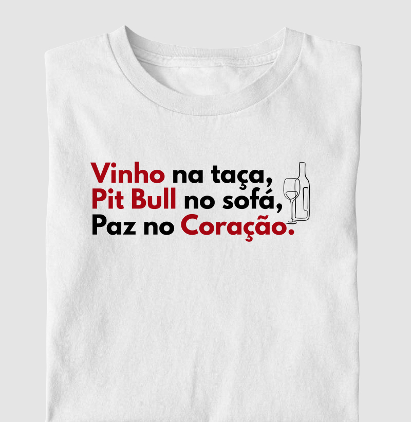 Vinho na taça, Pit Bull no sofa, Paz no coração.