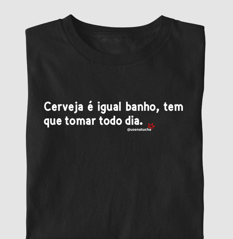 CERVEJA É IGUAL BANHO.