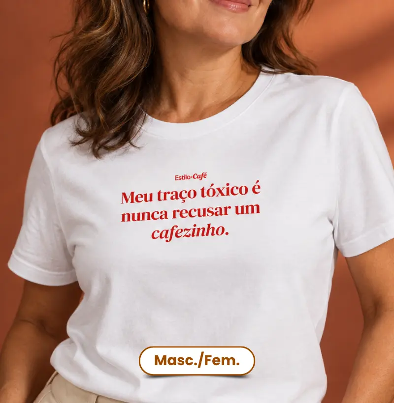 Meu traço tóxico é nunca recusar um cafezinho.