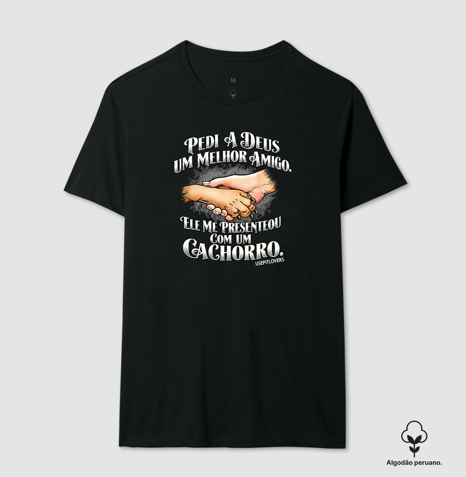 PEDI A DEUS UM MELHOR AMIGO, E ELE ME PRESENTEOU COM UM CACHORRO. - Camiseta Algodão Peruano