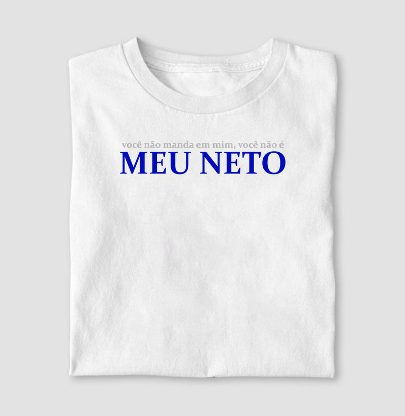 Vc não manda em mim, vc não é MEU NETO