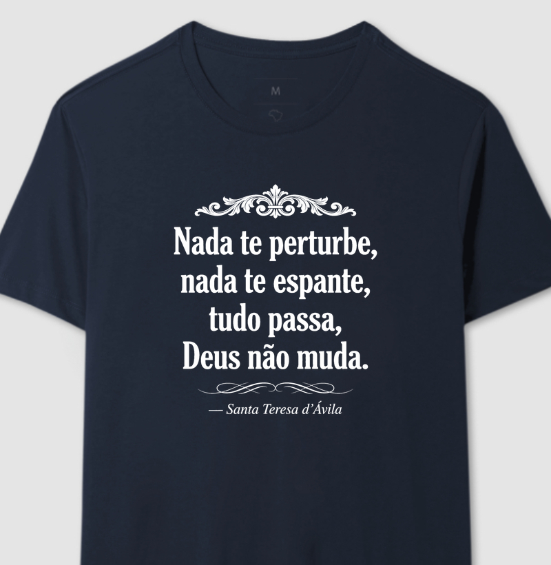 Nada te Perturbe - Nada te espante - tudo passa - Deus não Muda