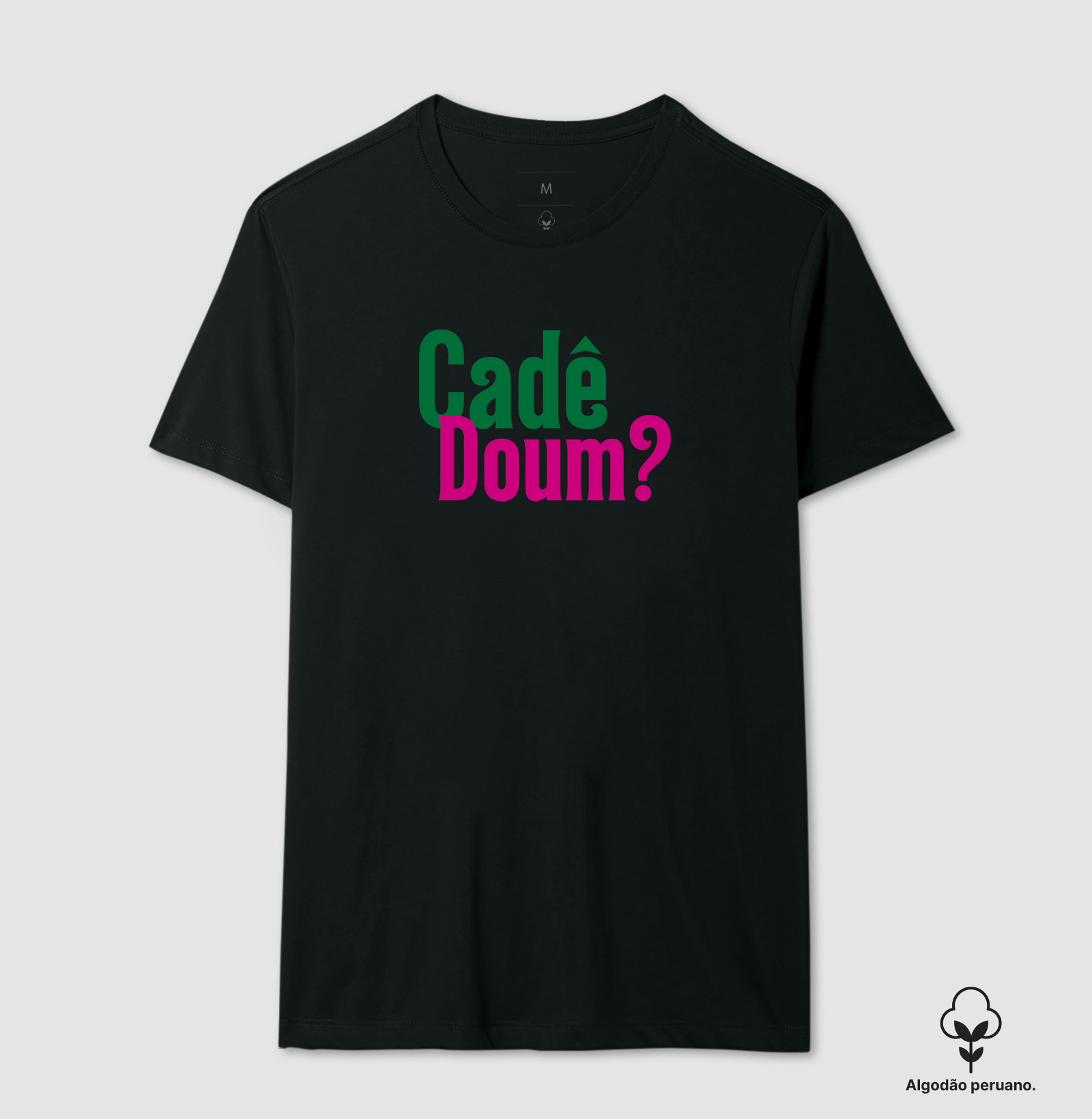 Cadê Doum? - Camiseta Algodão Peruano