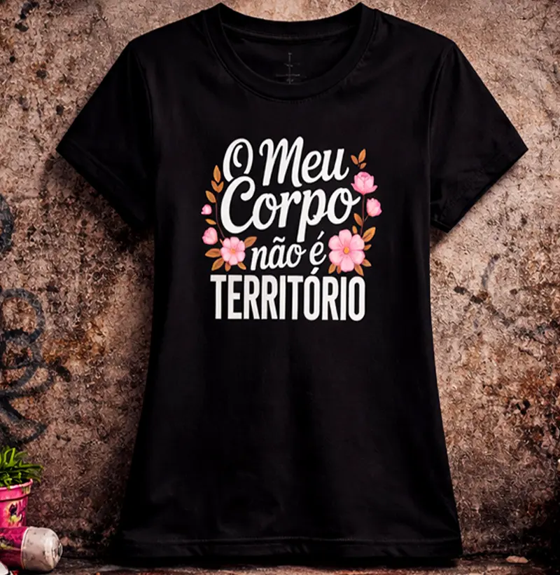 Camiseta Feminina Meu Corpo Não É Território 