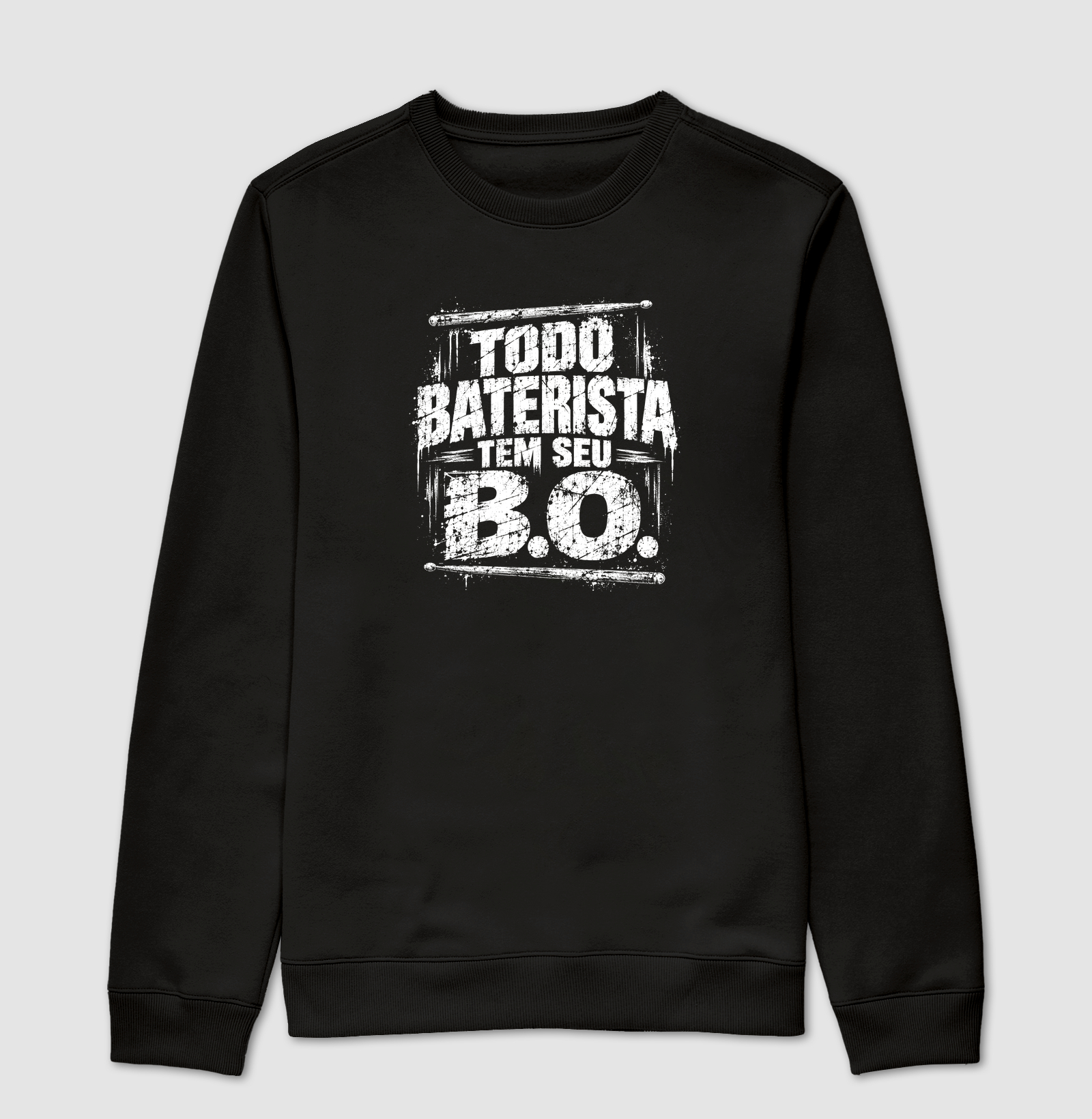 Todo Baterista Tem Seu B.O. - Suéter Moletom