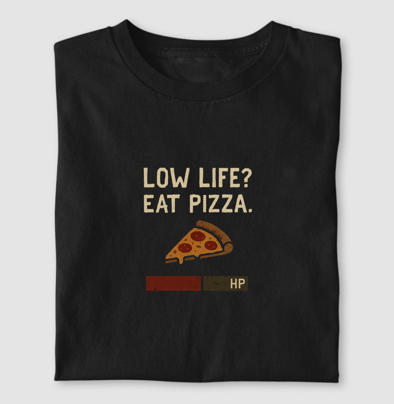 Camiseta Gamer “Low Life? Eat Pizza.” – Versão Survival Drop | ManaMoney