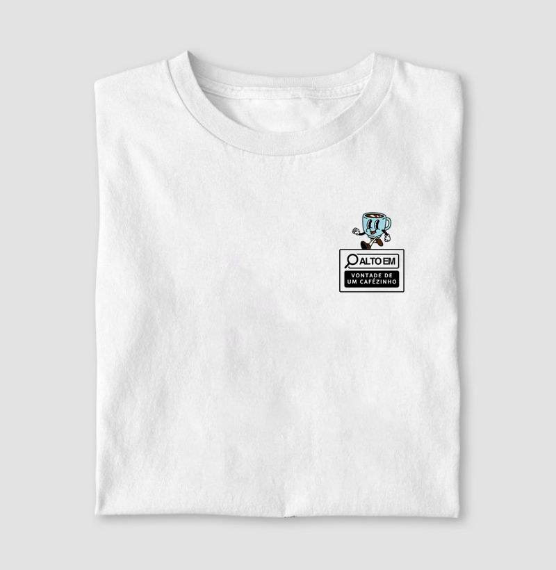 Camiseta Alto em - Vontade de um Cafézinho
