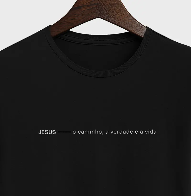 Camiseta O CAMINHO, A VERDADE E A VIDA (Algodão Peruano)