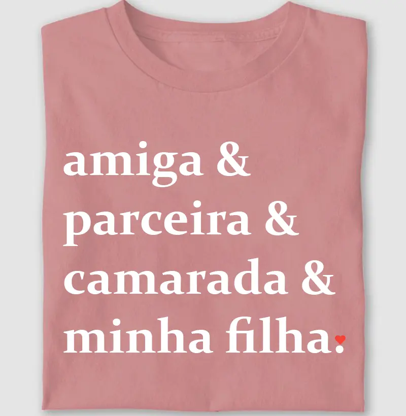 Minha filha & Amiga & Parceira